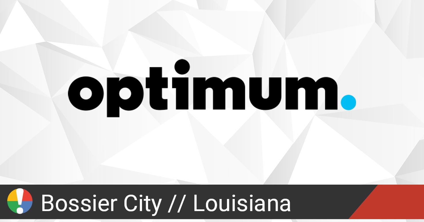 Optimum Outage in Bossier City, Louisiana • Is The Service Down?