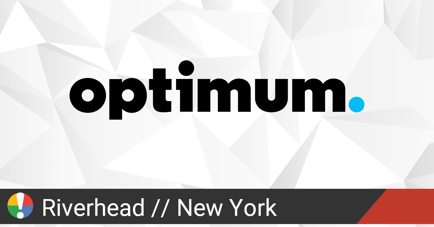 Optimum Outage in Riverhead, New York • Is The Service Down?