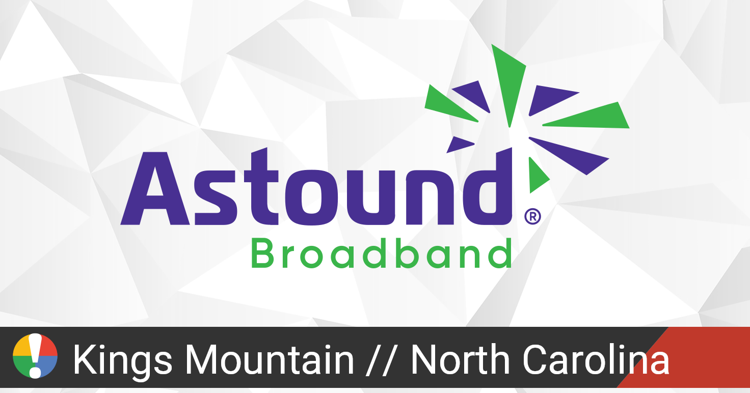 Astound Broadband Outage in Kings Mountain, North Carolina • Is The