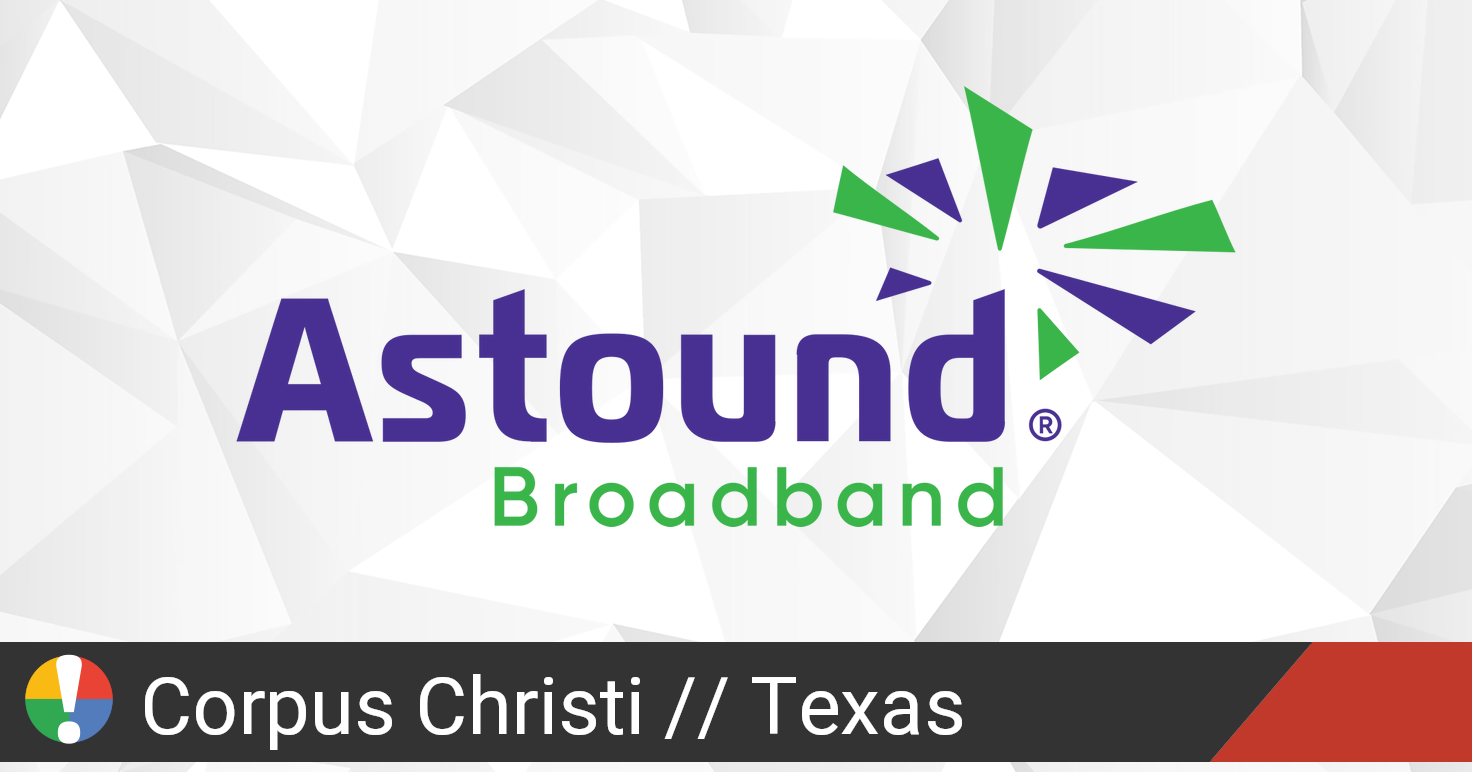 Astound Broadband Outage in Corpus Christi, Texas • Is The Service Down?