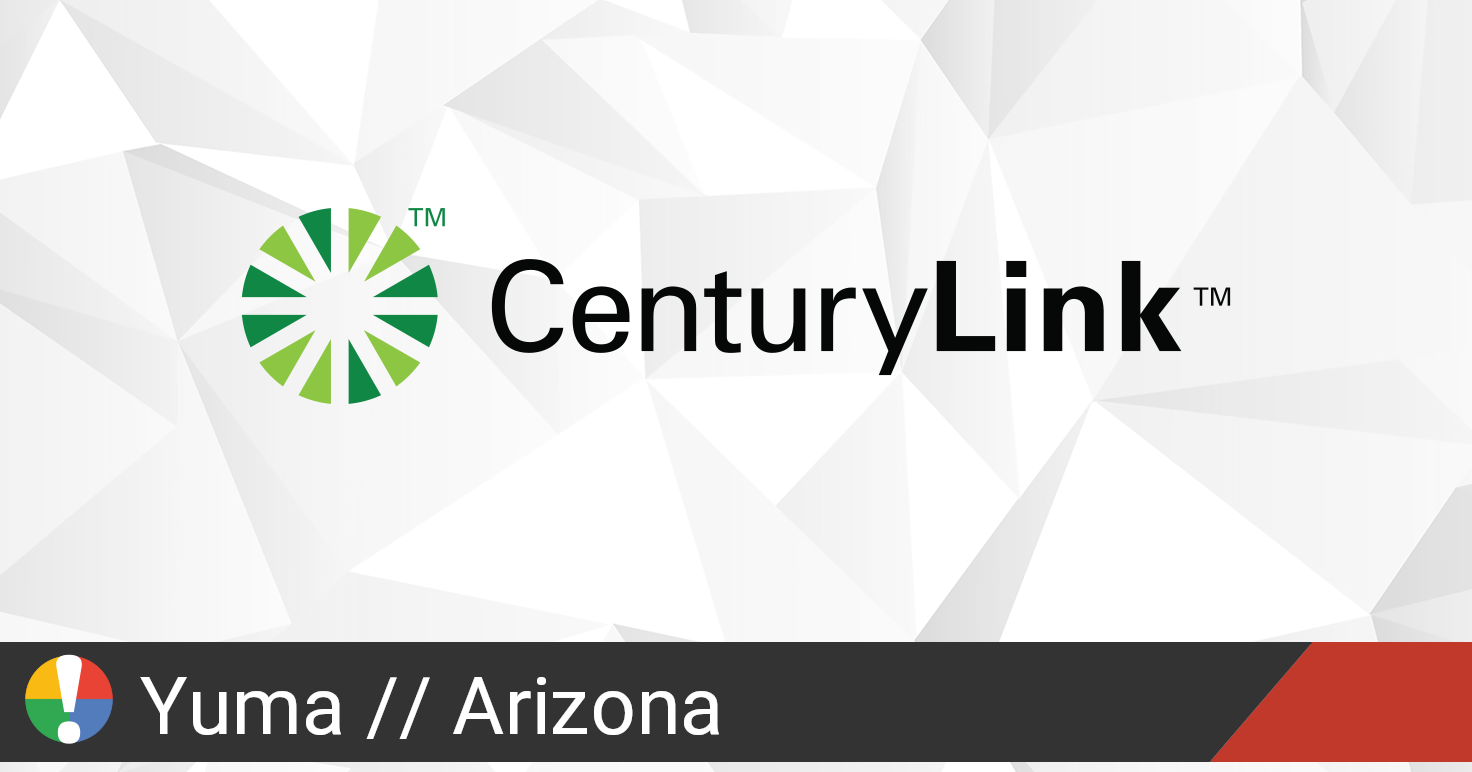 CenturyLink Outage in Yuma, Arizona • Is The Service Down?