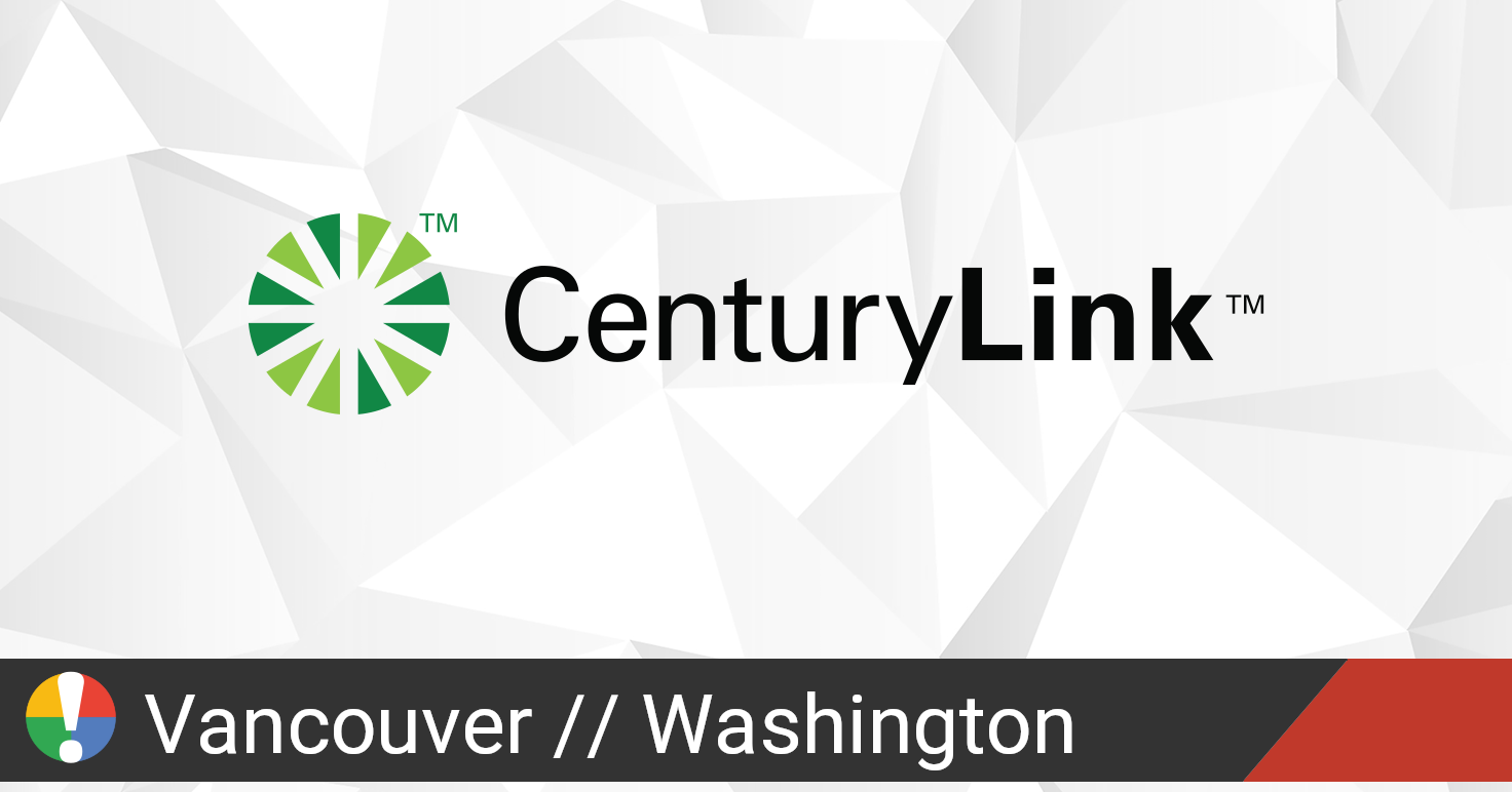 CenturyLink Outage in Vancouver, Washington • Is The Service Down?