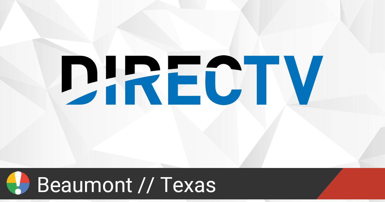 DirecTV Outage in Beaumont Texas Is The Service Down