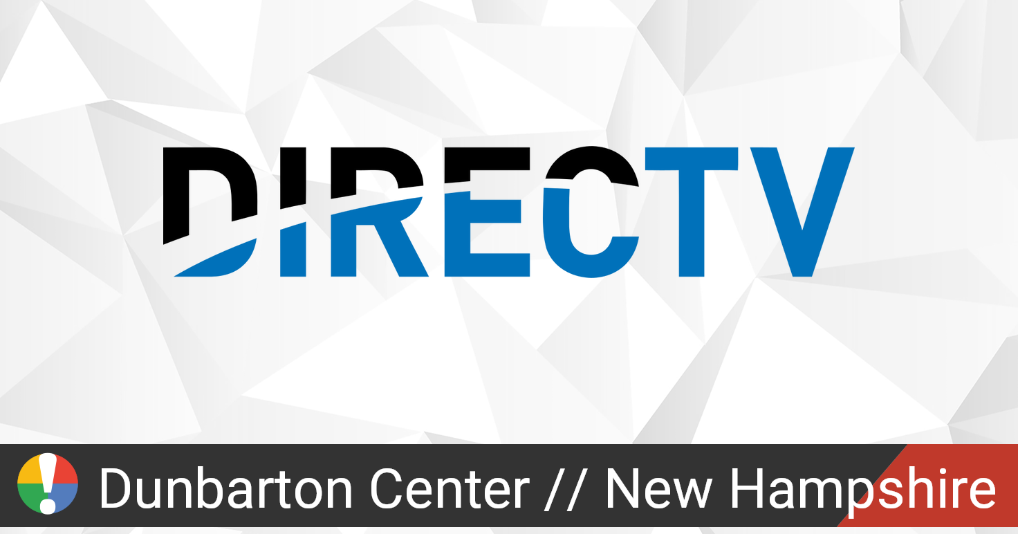 DirecTV Outage in Dunbarton Center, New Hampshire • Is The Service Down?