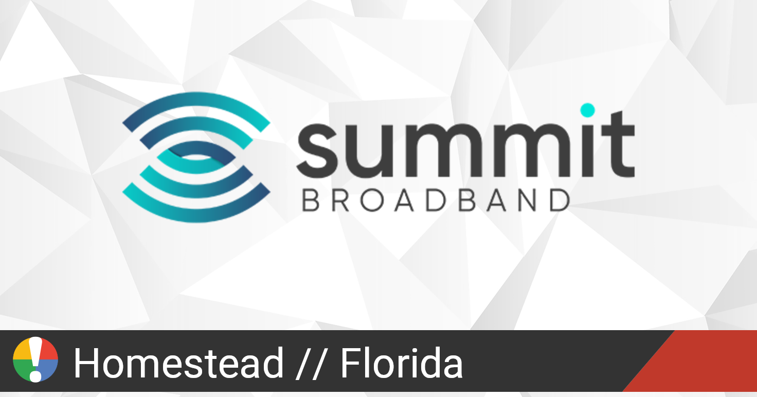 Summit Broadband Outage in Homestead, Florida • Is The Service Down?