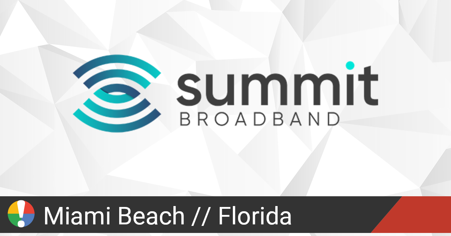 Miami Beach Cable And Internet Providers Summit Broadband Outage in Miami Beach, Florida • Is The Service Down?