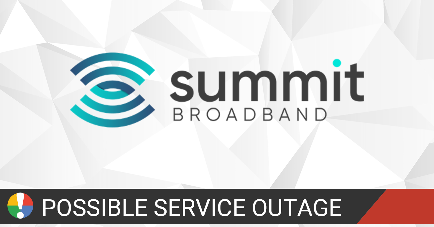 Summit Broadband Outage Map • Is The Service Down?