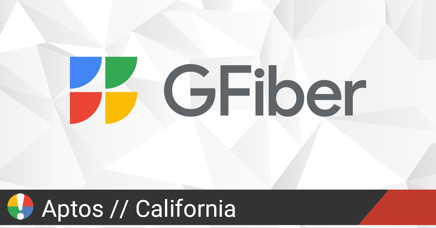Google Fiber Outage in Aptos California - Google Fiber 