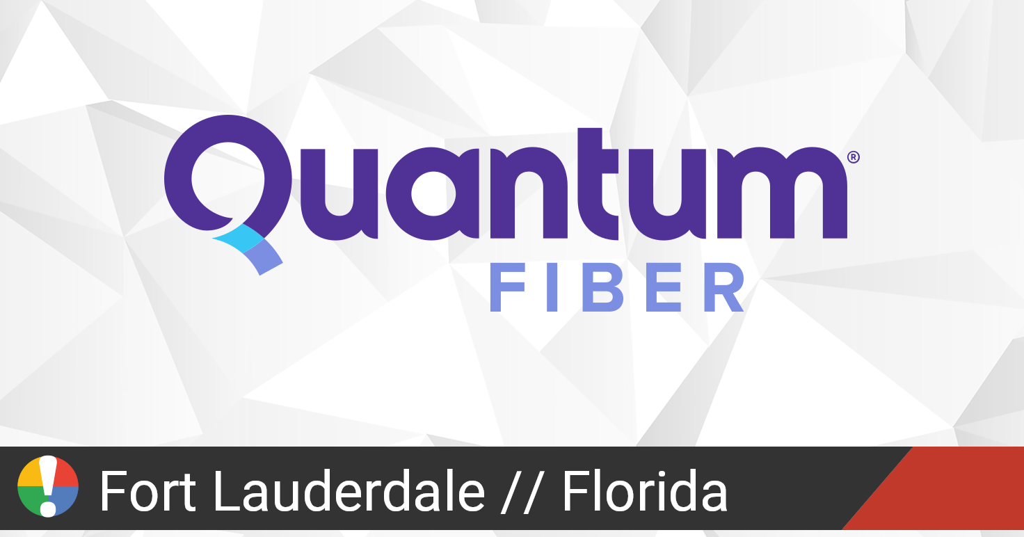 Quantum Fiber Outage in Fort Lauderdale, Florida • Is The Service Down?