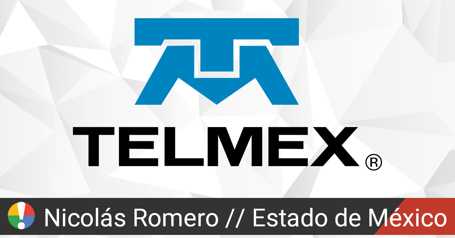 Telmex en Nicolás Romero, Estado de México está fallando o caído? • ¿Está  Fallando? México