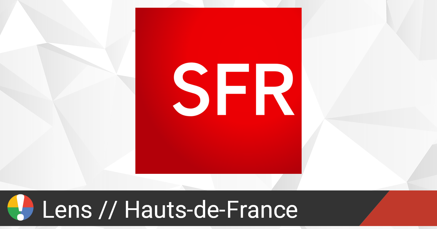 SFR dans Lens, Hauts-de-France panne ou service en panne ...