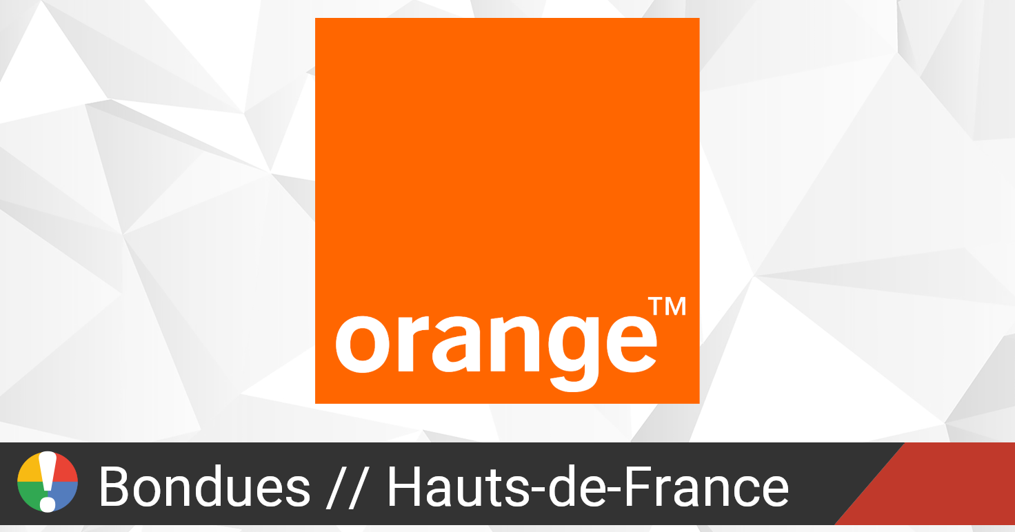 Orange dans Bondues, Hauts-de-France panne ou service en panne? Problèmes actuels et pannes • Is ...