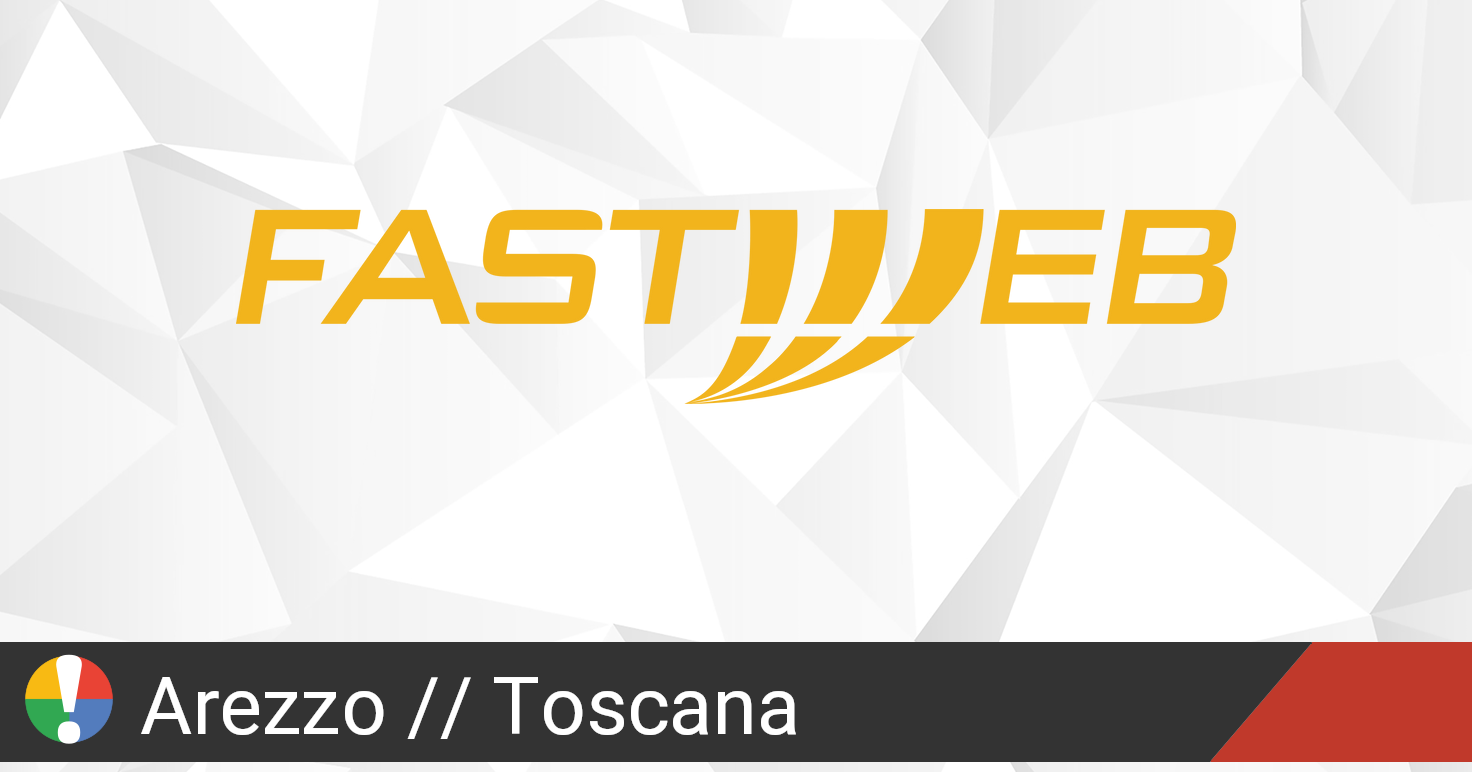 Fastweb in Arezzo Toscana interruzione o servizio inattivo Sta