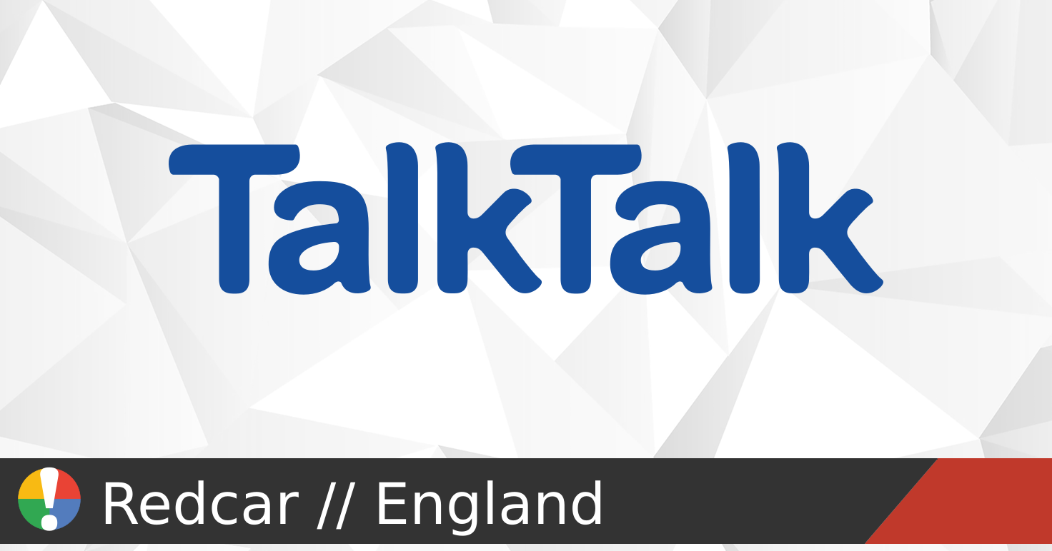 Talktalk Red TalkTalk outages and service status in Redcar, England • Is The Service ...