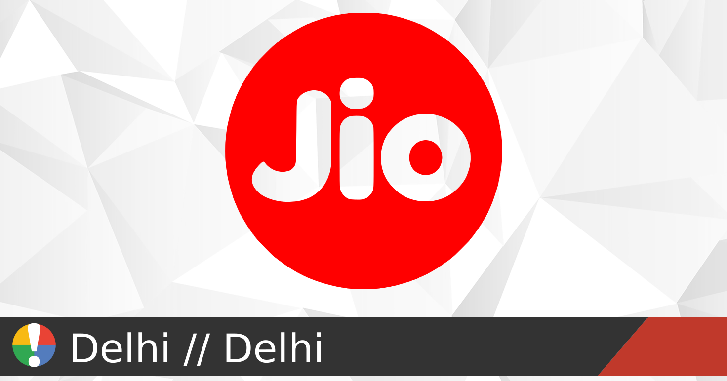 Reliance Jio Outage in Delhi, Delhi • Is The Service Down? India