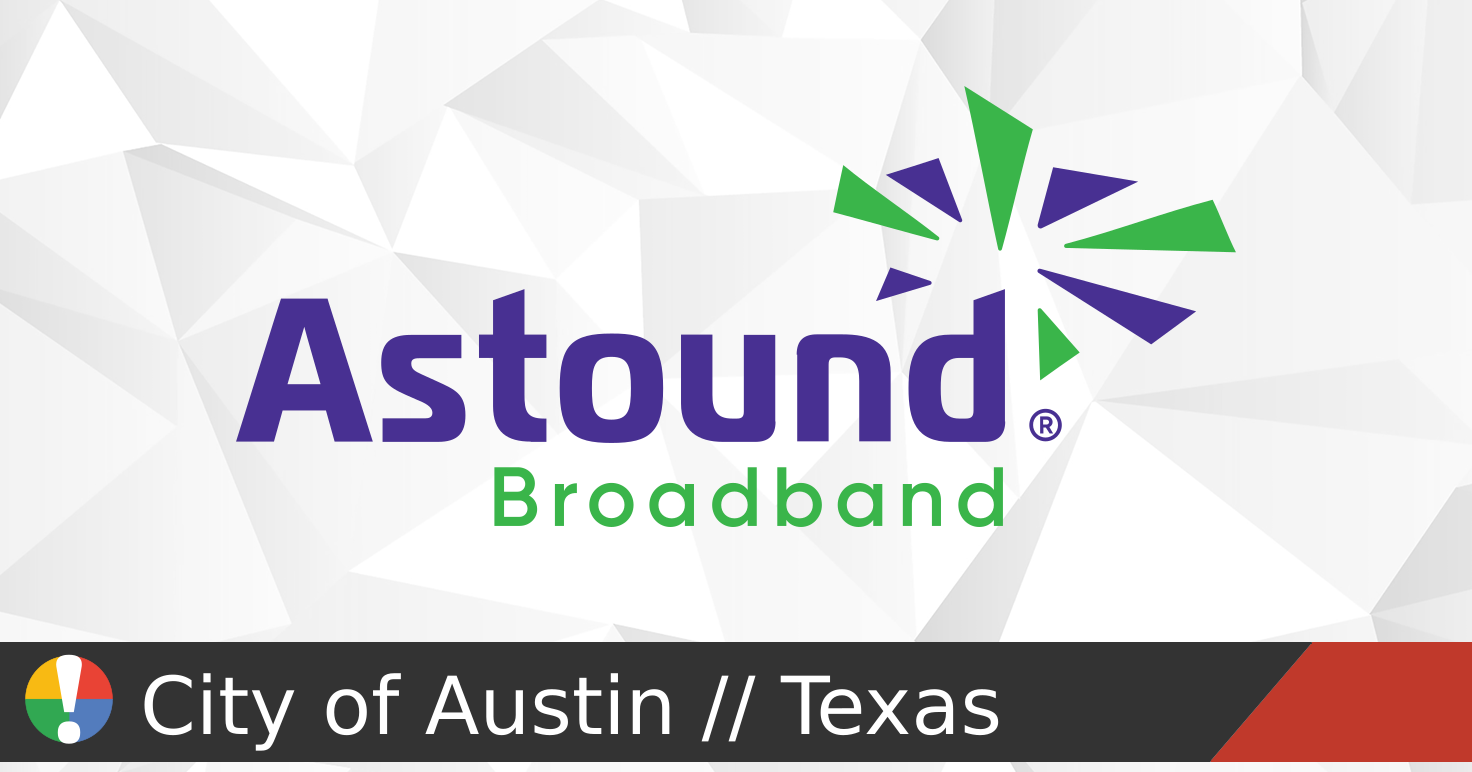 Astound Broadband outages and service status in City of Austin, Texas ...