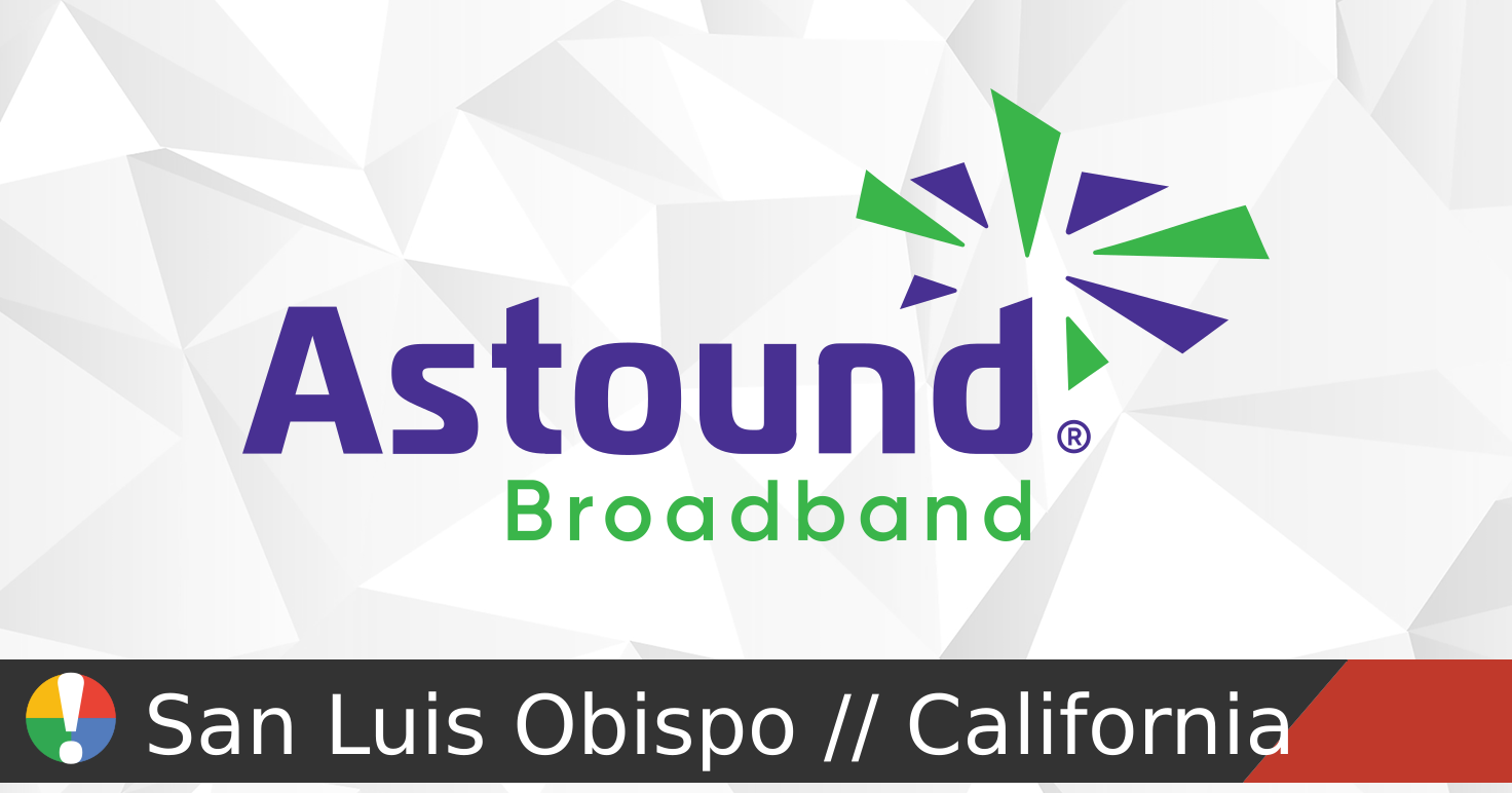 Astound Broadband Outage in San Luis Obispo, California • Is The ...