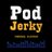 PodJerky